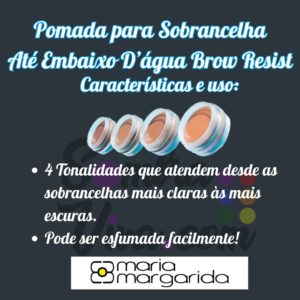 Pomada para Sobrancelha Até Embaixo D´água Brow Resist Maria Margarida